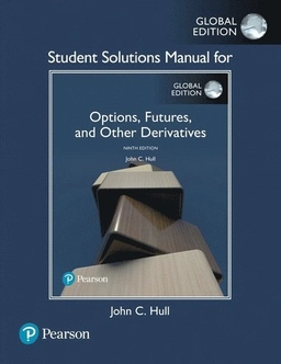 Student Solutions Manual for Options, Futures, and Other Derivatives, Global Edition; John Hull; 2018