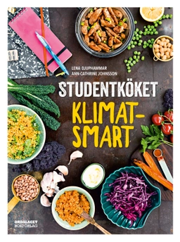 Studentköket : klimatsmart; Lena Djuphammar, Ann-Cathrine Johnsson; 2020