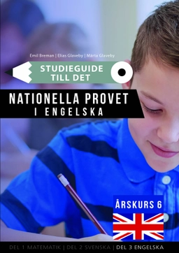 Studieguide till det nationella provet i Engelska årskurs 6; Märta Glaveby, Emil Breman, Glaveby Elias; 2023