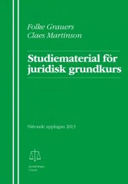 Studiematerial för juridisk grundkurs; Folke Grauers, Claes Martinson; 2013