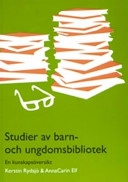 Studier av barn- och ungdomsbibliotek : en kunskapsöversikt; Kerstin Rydsjö; 2007