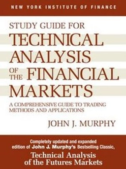 Study guide for Technical analysis of the financial markets : a comprehensive guide to trading methods and applications; John J. Murphy; 1999