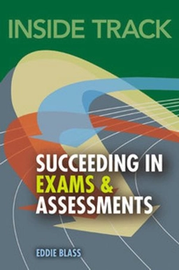 Succeeding in exams and assessments; Eddie Blass; 2009