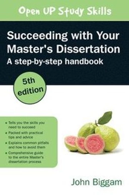 Succeeding with your master's dissertation : a step-by-step handbook; John Biggam; 2021