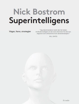 Superintelligens : vägar, faror, strategier; Nick Bostrom; 2017