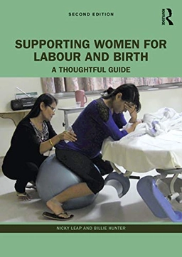 Supporting women for labour and birth : a thoughtful guide; Nicky Leap; 2022