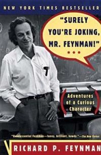 "Surely you're joking, Mr. Feynman!" : adventures of a curious character; Richard Phillips Feynman; 1985