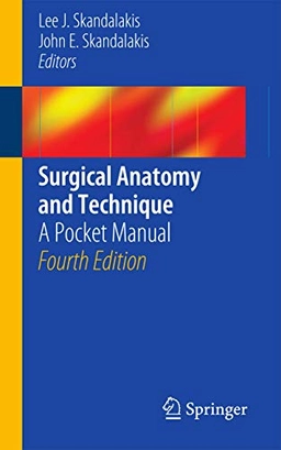 Surgical anatomy and technique : a pocket manual; Lee John. Skandalakis, John Elias Skandalakis, Panajiotis N. Skandalakis; 2014