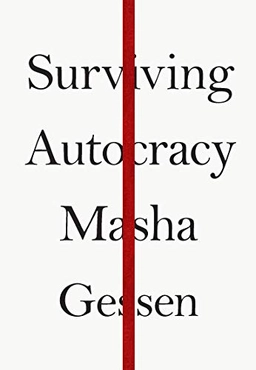 Surviving autocracy; Masha Gessen; 2020