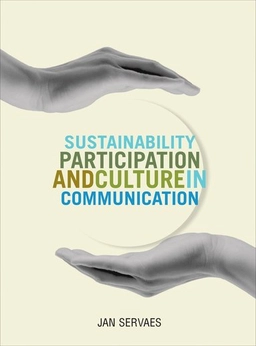 Sustainability, participation & culture in communication : theory and praxis; Jan Servaes; 2013