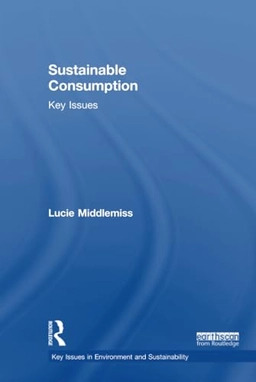 Sustainable consumption : key issues; Lucie Middlemiss; 2018