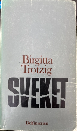 Sveket : en berättelse; Birgitta Trotzig; 1973