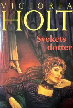 Svekets dotter; Victoria Holt; 1993