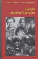 Svensk arbetarlitteratur; Lars Furuland, Johan Svedjedal; 2006