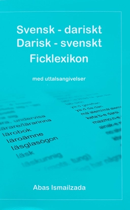 Svensk-dariskt, darisk-svenskt ficklexikon med uttalsangivelser; Abas Ismailzada; 2011