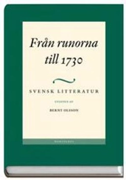 Svensk litteratur 1 - Från runorna till 1730; Bernt Olsson; 2002
