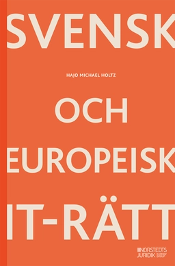 Svensk och europeisk IT-rätt; Hajo Michael Holtz; 2024