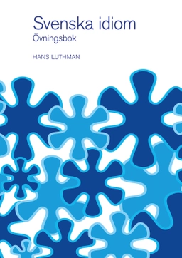 Svenska idiom övningsbok; Hans Luthman; 2002