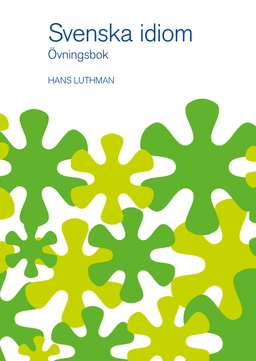 Svenska idiom övningsbok; Hans Luthman; 2023