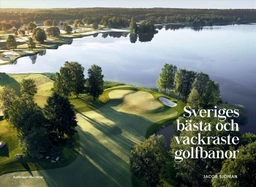 Sveriges bästa och vackraste golfbanor; Jacob Sjöman; 2017
