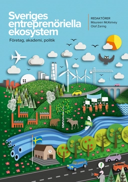 Sveriges entreprenöriella ekosystem. Företag, akademi, politik; Maureen McKelvey, Olof Zaring; 2016