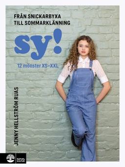 SY! : från snickarbyxa till sommarklänning; Jenny Hellström Ruas; 2022