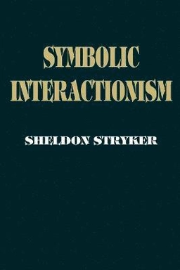 Symbolic interactionism : a social structural version; Sheldon. Stryker; 2002
