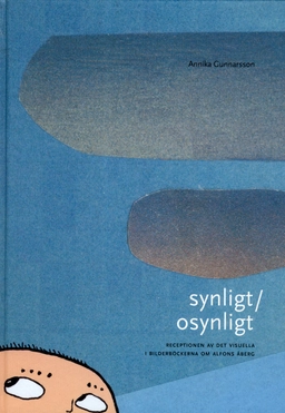 Synligt/osynligt : receptionen av det visuella i bilderböckerna om Alfons Åberg; Annika Gunnarsson; 2012