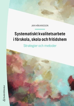Systematiskt kvalitetsarbete i förskola, skola och fritidshem : strategier och metoder; Jan Håkansson; 2025