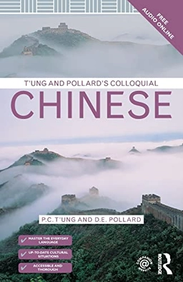 T'ung & Pollard's Colloquial Chinese; P C T'Ung, D E Pollard, P C T'Ung, D E Pollard; 2015