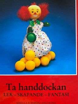 Ta handdockan : lek - skapande - fantasi; Mirella Forsberg-Ahlcrona; 1991