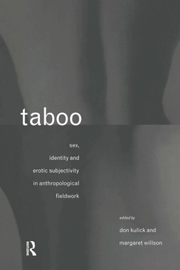 Taboo : sex, identity and erotic subjectivity in anthropological fieldwork; Don Kulick; 1995