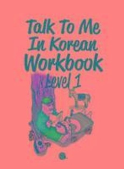 Talk to me in Korean : workbook · Level · 1; TalkToMeInKorean; 2019