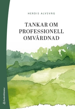 Tankar om professionell omvårdnad; Herdis Alvsvåg; 2025