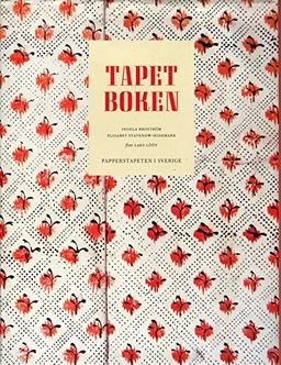 Tapetboken : papperstapeten i Sverige; Ingela Broström; 2004