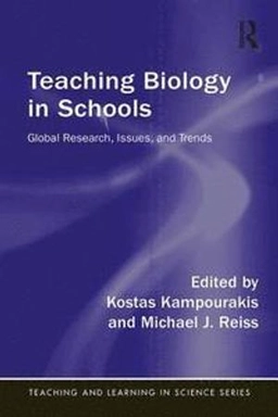 Teaching biology in schools : global research, issues, and trends; Kostas Kampourakis, Michael J. Reiss; 2018