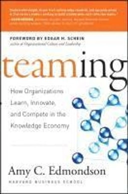 Teaming : how organizations learn, innovate, and compete in the knowledge economy; Amy C. Edmondson; 2012