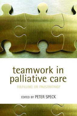 Teamwork in palliative care : fulfilling or frustrating?; Peter W Speck; 2006