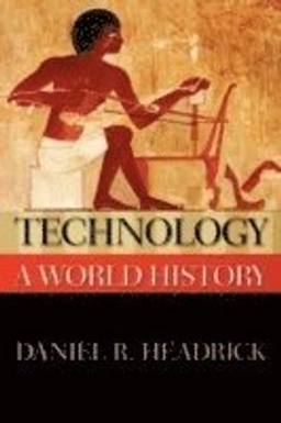 Technology : a world history; Daniel R. Headrick; 2009