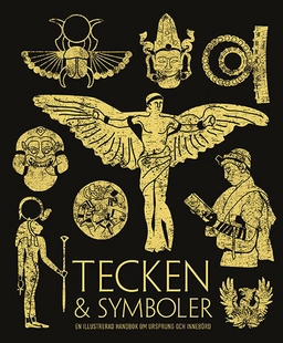 Tecken & symboler : en illustrerad handbok om ursprung och innebörd; Miranda Bruce-Mitford; 2017