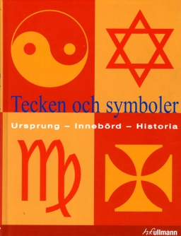 Tecken & Symboler : ursprung - innebörd - historia; Per Förnegård; 2013