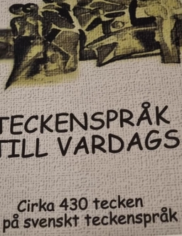 Teckenspråk till vardags : cirka 400 tecken på svenskt teckenspråk; Sveriges dövas riksförbund; 2000