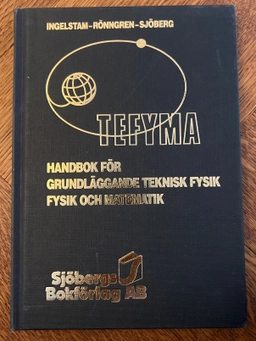 TEFYMA : handbok för teknisk fysik, fysik och matematik; Erik Ingelstam; 1993