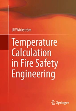 Temperature calculation in fire safety engineering; Ulf Wickström; 2016
