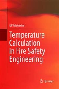 Temperature Calculation in Fire Safety Engineering; Ulf Wickström; 2018