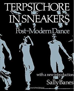 Terpsichore in sneakers : post-modern dance; Sally Banes; 1986