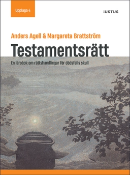 Testamentsrätt : en lärobok om rättshandlingar för dödsfalls skull; Anders Agell, Margareta Brattström; 2025