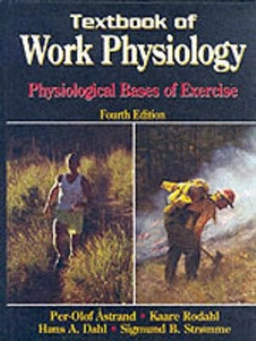 Textbook of work physiology : physiological bases of exercise; Per-Olof Åstrand, Kaare Rodahl, Hans A. Dahl, Sigmund B. Strømme; 2003