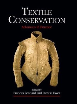 Textile conservation : advances in practice; Frances Lennard, Patricia Ewer; 2010
