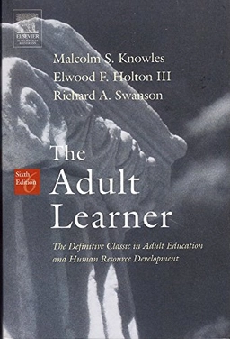 The adult learner : the definitive classic in adult education and human resource development; Malcolm Shepherd Knowles; 2005